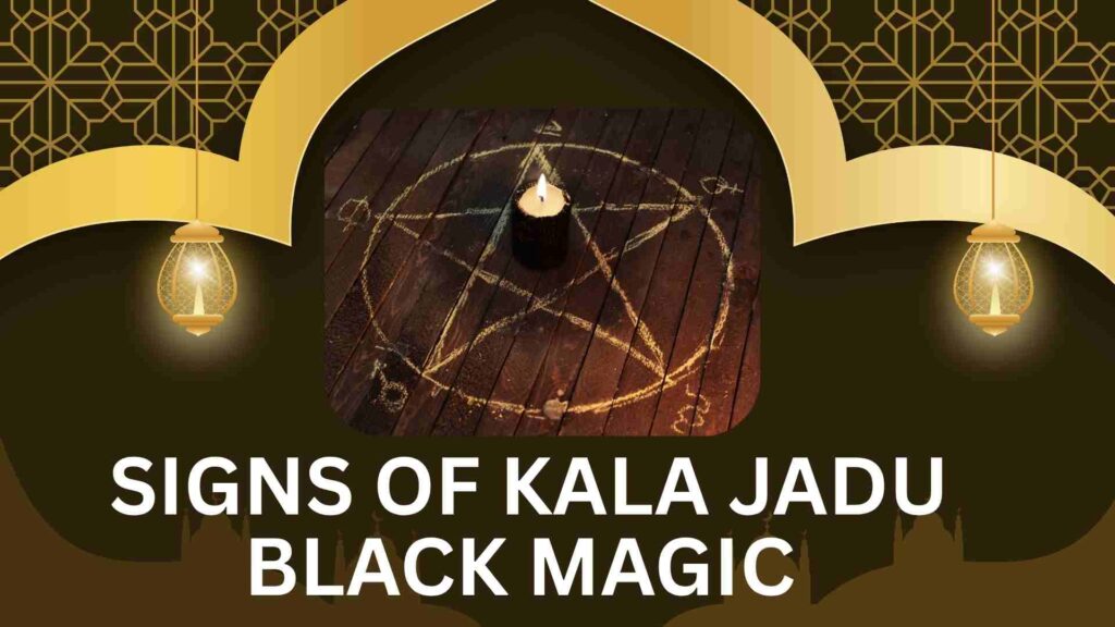 Does Black Magic Exist, kala jadu , black magic , istikhara dua , istikhara dua uk , online istikhara uk,Signs of Kala Jadu