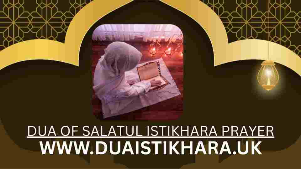 Dua of Salatul Istikhara Prayer,Dua Istikhara, Salatul Istikhara, Istikhara Prayer, Istikhara Dua, Online Istikhara UK, Dua e Istikhara, Istikhara for Marriage